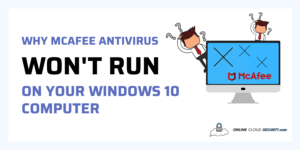 Why McAfee Antivirus won't run on your Windows 10 computer