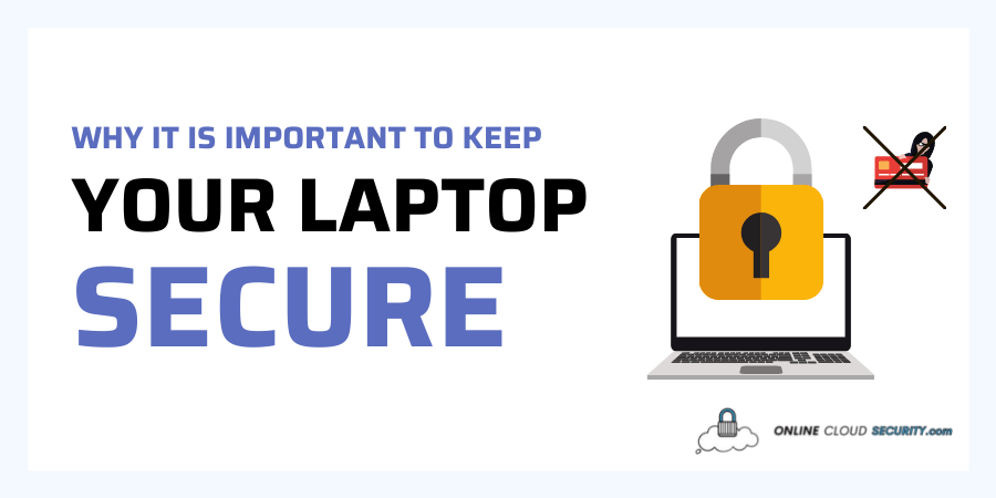 Why it is important to keep your laptop secure