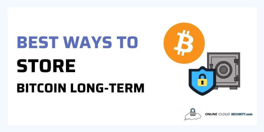 Best Ways to Store Bitcoin Long-Term1