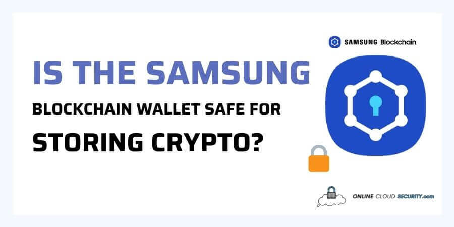 Is the Samsung Blockchain Wallet safe for storing crypto