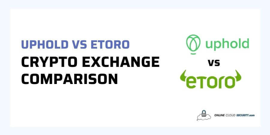 Uphold vs eToro – Comparing These 2 Crypto Exchanges​