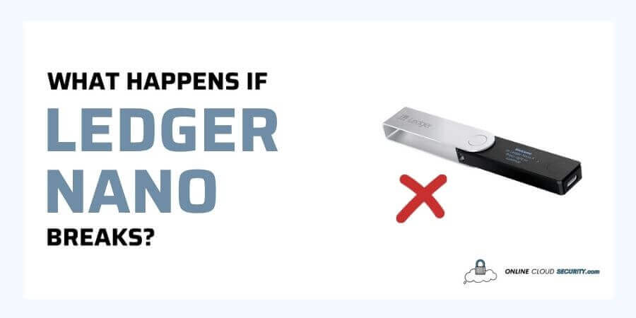 What happens if Ledger Nano Breaks