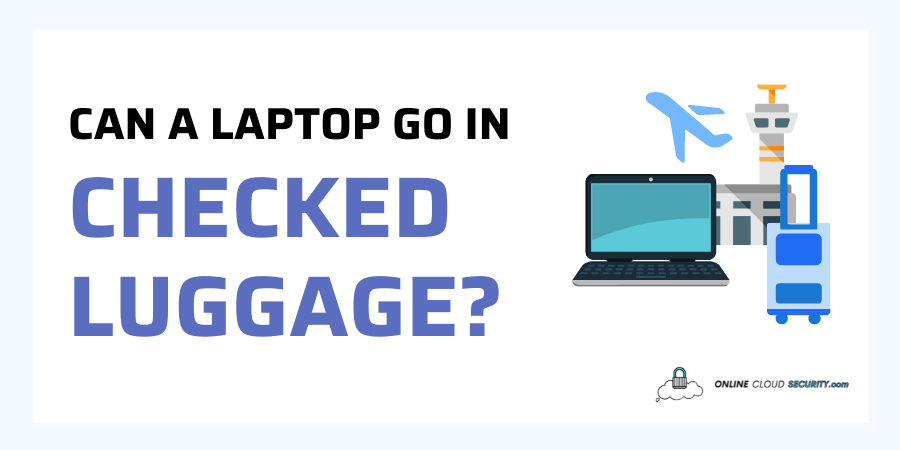 Can a laptop go in checked luggage