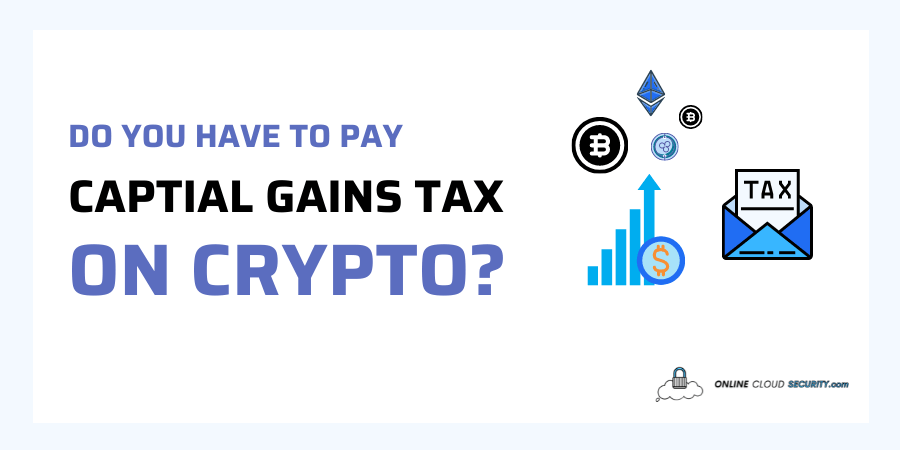 Do you have to pay capital gains tax on crypto