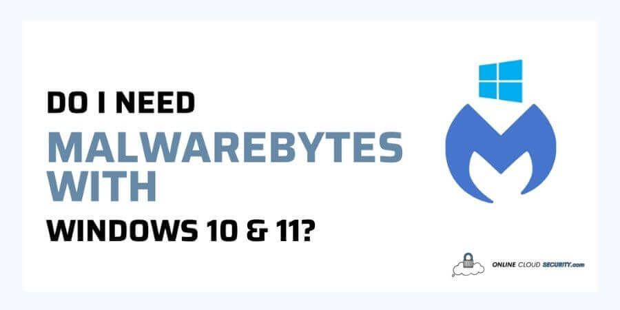 Do you need Malwarebytes for Windows