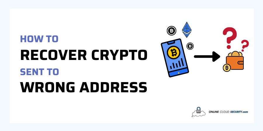 How to recover crypto sent to wrong address