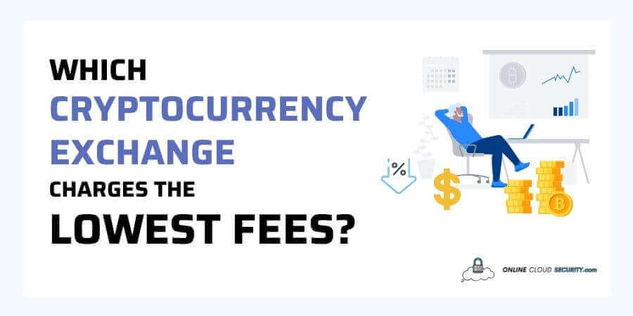 Which cryptocurrency exchange charges the lowest fees