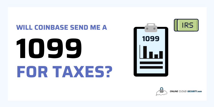 Will Coinbase Send me a 1099 for Taxes