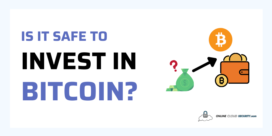 is it safe to invest in Bitcoin