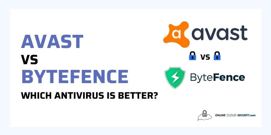 Avast vs ByteFence - Which Antivirus is Better