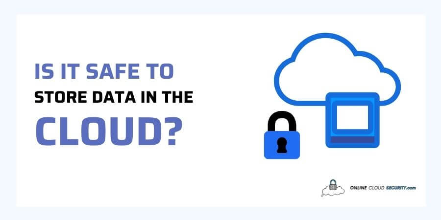 is it safe to store data in the cloud