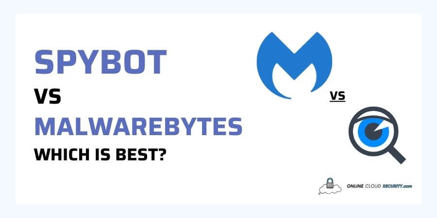 Spybot vs Malwarebytes Which antimalware is better