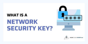 What is a network security key and does it help to keep you secure from hackers and the web