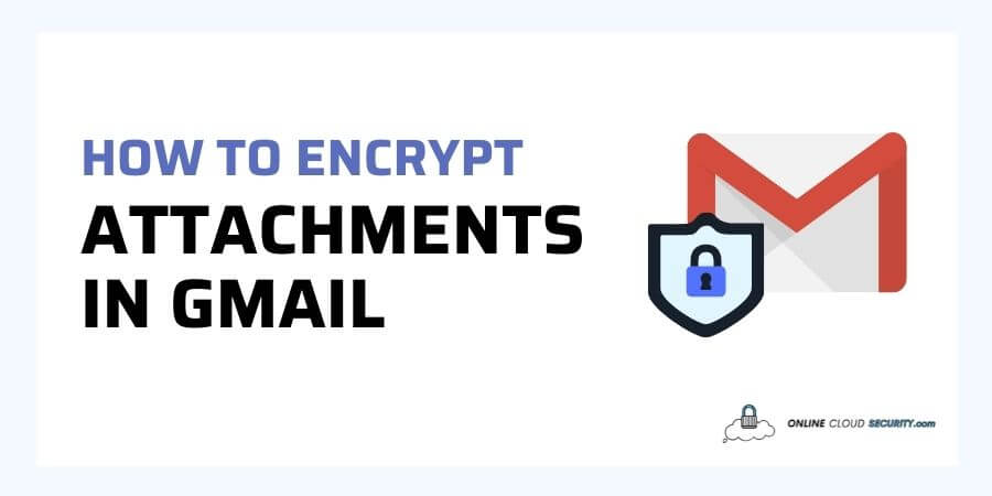 how to encrypt attachments in gmail