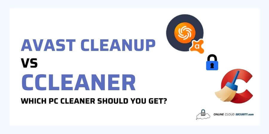 Avast Cleanup vs CCleaner which PC cleaner should you get
