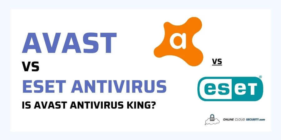 Avast vs ESET antivirus is Avast antivirus king