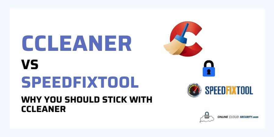 CCleaner vs SpeedFixTool why you should stick with CCleaner