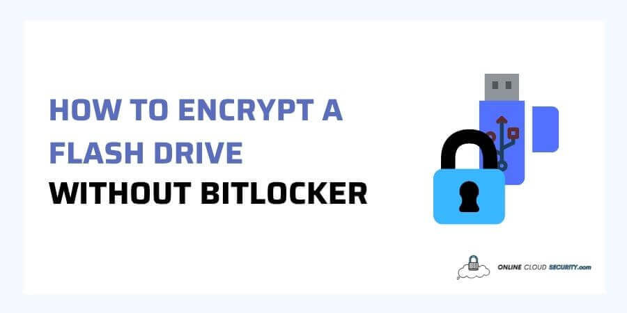 how to encrypt a flash drive without BitLocker