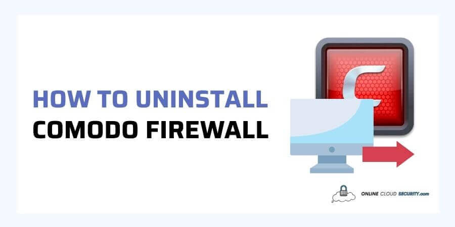 how to uninstall comodo firewall