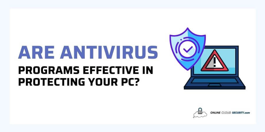 Are antivirus programs effective in protecting your PC