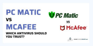 PC Matic vs McAfee which antivirus should you trust