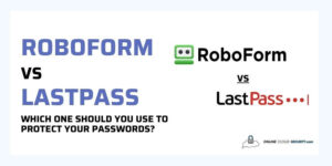 RoboForm vs LastPass which one should you use to protect your passwords