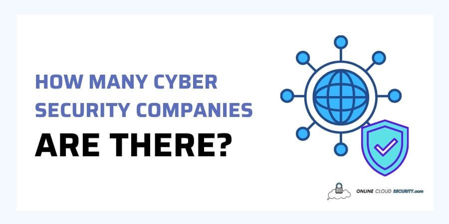 how many cyber security companies are there