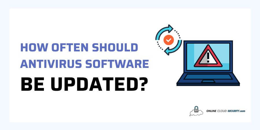 how often should antivirus software be updated