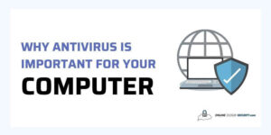why antivirus is important for your computer