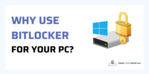 Why Use BitLocker for your PC