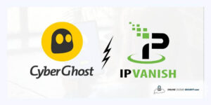 CyberGhost vs IPVanish for full privacy online