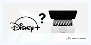 Disney Plus not working on MacBook how to fix